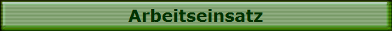 Arbeitseinsatz